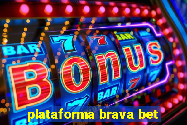 plataforma brava bet